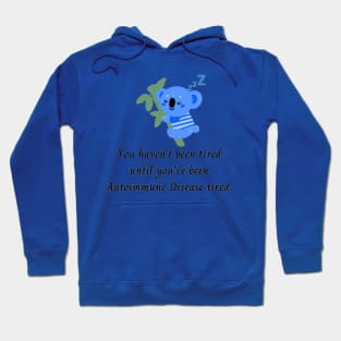 You haven’t been tired until you’ve been Autoimmune Disease tired. (Dark Blue Koala) Hoodie